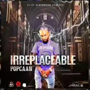 Popcaan - Irreplaceable